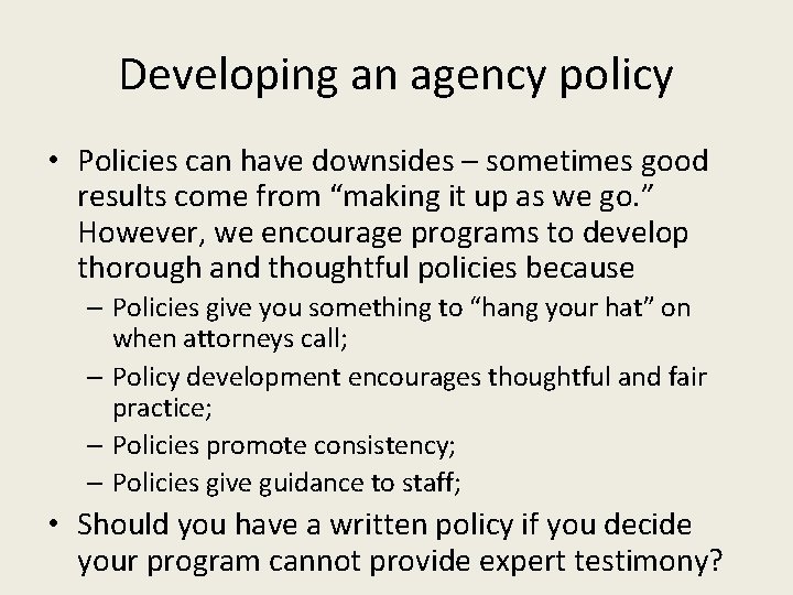 Developing an agency policy • Policies can have downsides – sometimes good results come