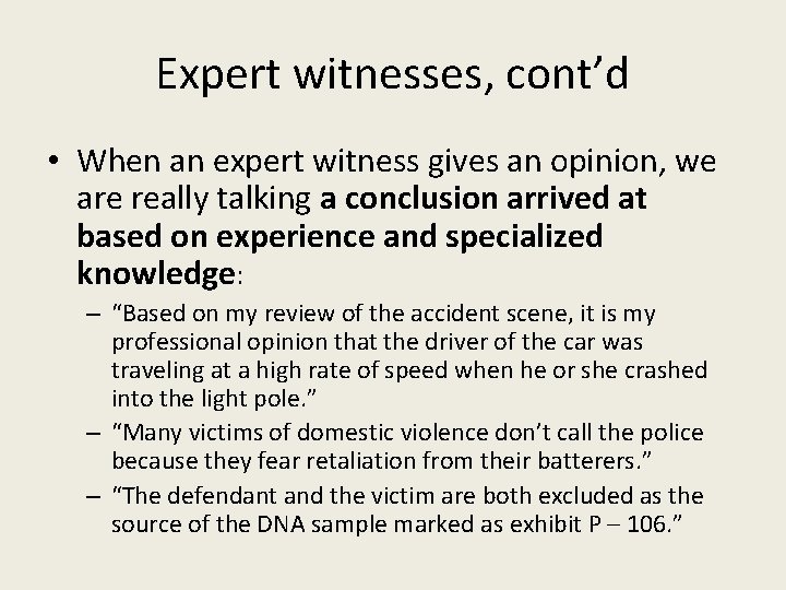 Expert witnesses, cont’d • When an expert witness gives an opinion, we are really