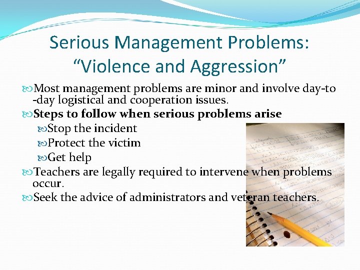 Serious Management Problems: “Violence and Aggression” Most management problems are minor and involve day-to