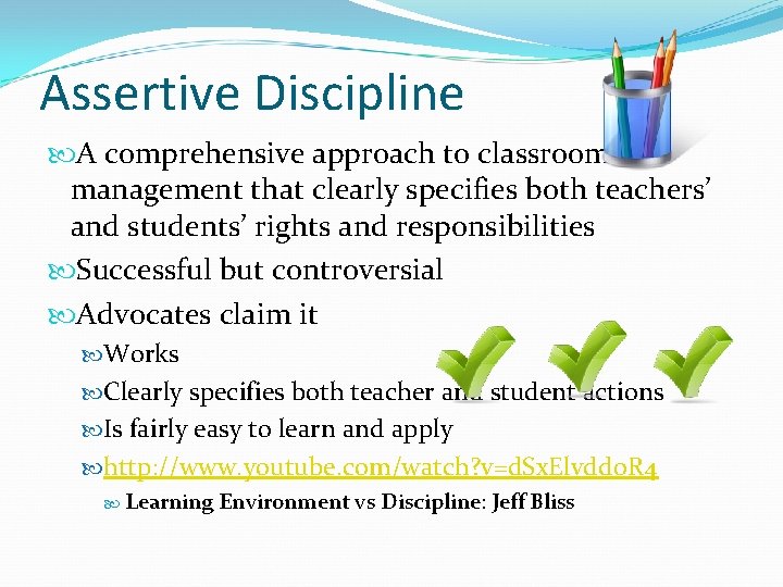 Assertive Discipline A comprehensive approach to classroom management that clearly specifies both teachers’ and