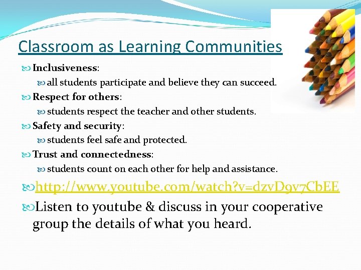 Classroom as Learning Communities Inclusiveness: all students participate and believe they can succeed. Respect