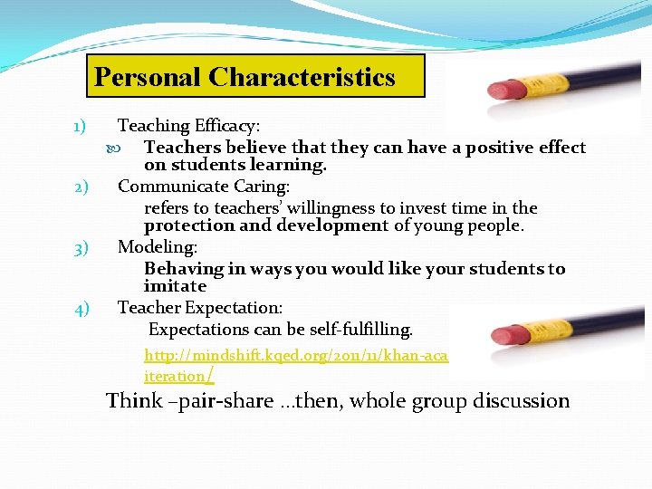 Personal Characteristics Teaching Efficacy: Teachers believe that they can have a positive effect on