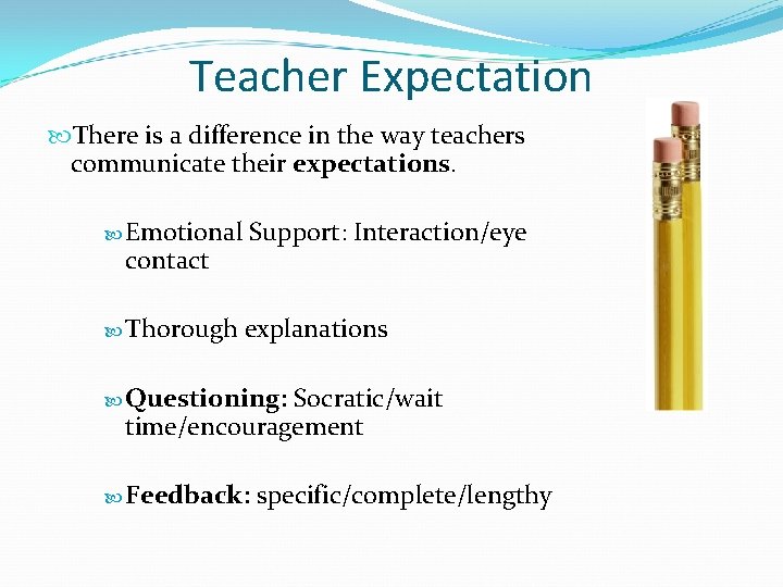 Teacher Expectation There is a difference in the way teachers communicate their expectations. Emotional