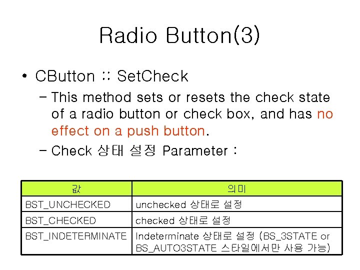 Radio Button(3) • CButton : : Set. Check – This method sets or resets