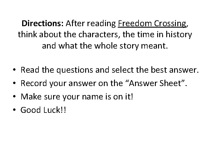 Directions: After reading Freedom Crossing, think about the characters, the time in history and