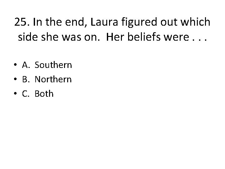 25. In the end, Laura figured out which side she was on. Her beliefs