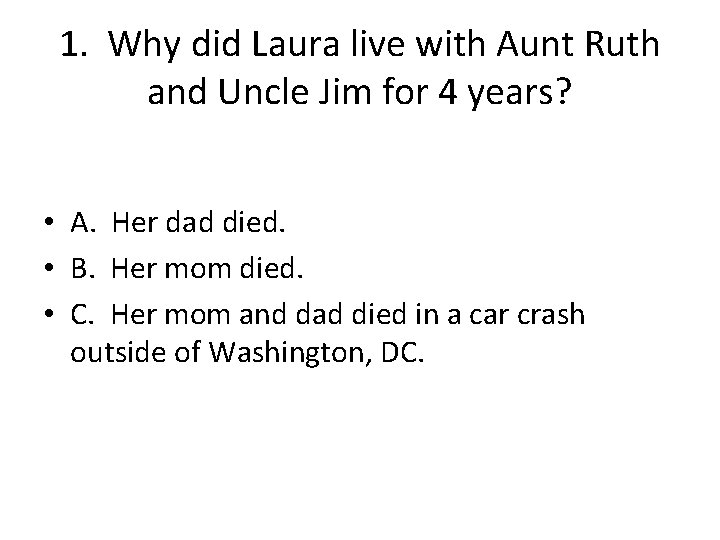 1. Why did Laura live with Aunt Ruth and Uncle Jim for 4 years?