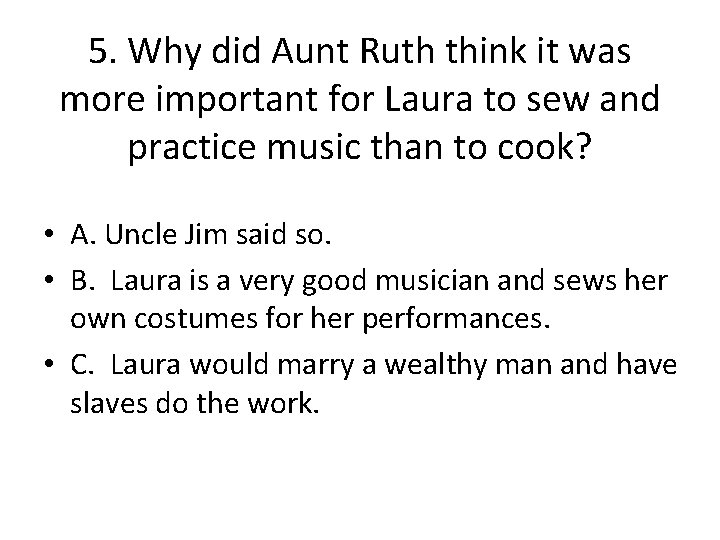 5. Why did Aunt Ruth think it was more important for Laura to sew