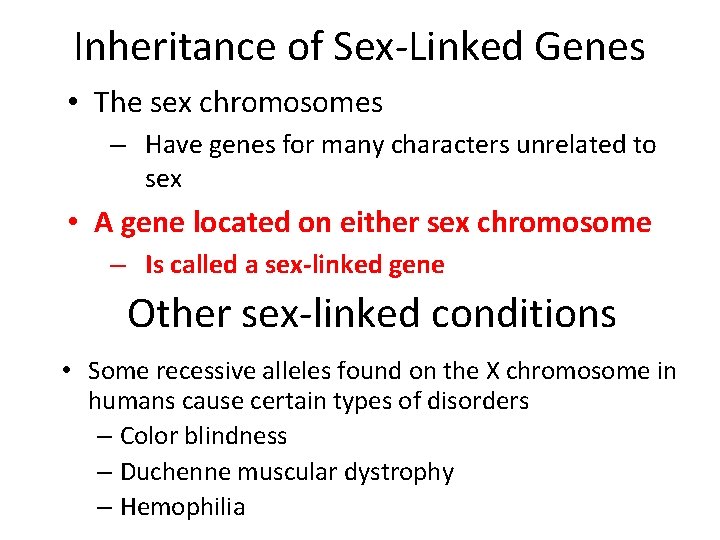 Inheritance of Sex-Linked Genes • The sex chromosomes – Have genes for many characters