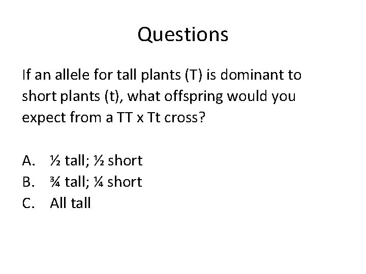 Questions If an allele for tall plants (T) is dominant to short plants (t),