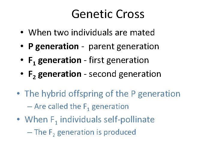 Genetic Cross • • When two individuals are mated P generation - parent generation