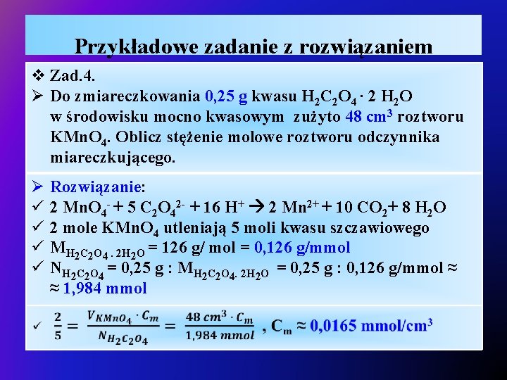 Przykładowe zadanie z rozwiązaniem v Zad. 4. Ø Do zmiareczkowania 0, 25 g kwasu