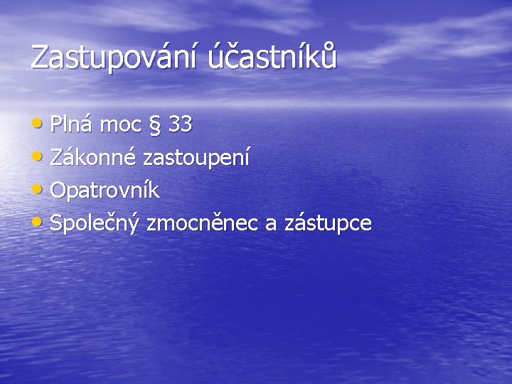 Zastupování účastníků • Plná moc § 33 • Zákonné zastoupení • Opatrovník • Společný