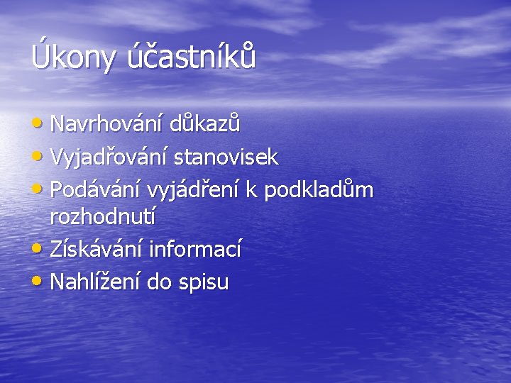 Úkony účastníků • Navrhování důkazů • Vyjadřování stanovisek • Podávání vyjádření k podkladům rozhodnutí