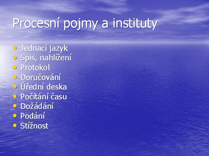 Procesní pojmy a instituty • Jednací jazyk • Spis, nahlížení • Protokol • Doručování