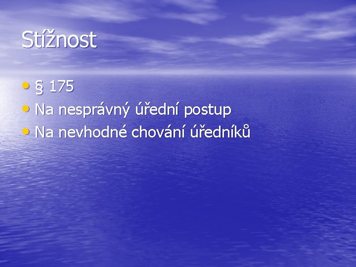 Stížnost • § 175 • Na nesprávný úřední postup • Na nevhodné chování úředníků