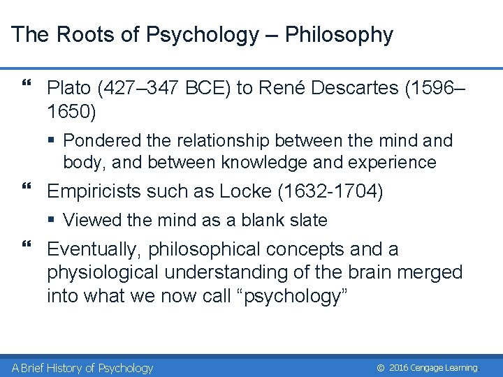 The Roots of Psychology – Philosophy } Plato (427– 347 BCE) to René Descartes