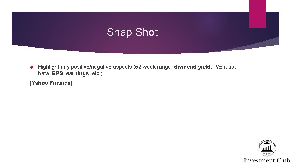 Snap Shot Highlight any positive/negative aspects (52 week range, dividend yield, P/E ratio, beta,