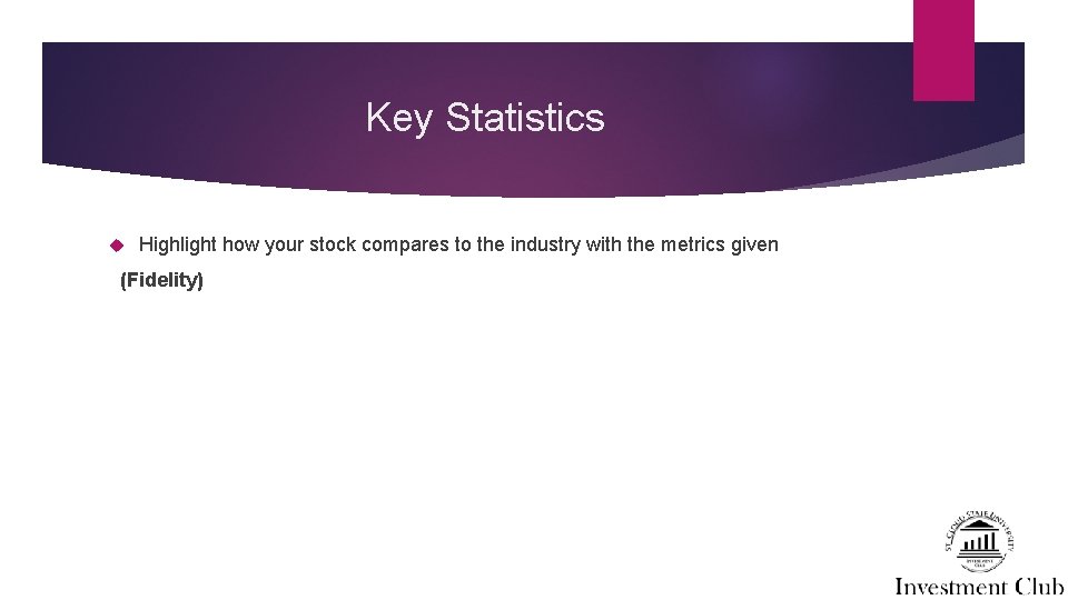 Key Statistics Highlight how your stock compares to the industry with the metrics given