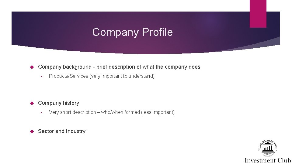 Company Profile Company background - brief description of what the company does • Company