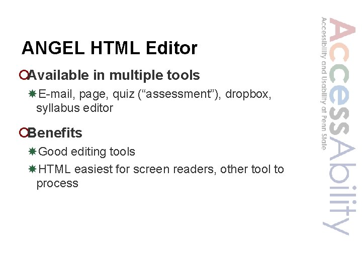 ANGEL HTML Editor ¡Available in multiple tools E-mail, page, quiz (“assessment”), dropbox, syllabus editor