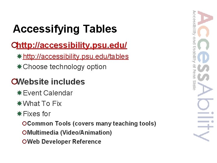 Accessifying Tables ¡http: //accessibility. psu. edu/tables Choose technology option ¡Website includes Event Calendar What