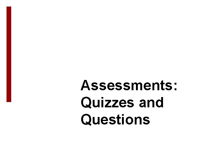 Assessments: Quizzes and Questions 