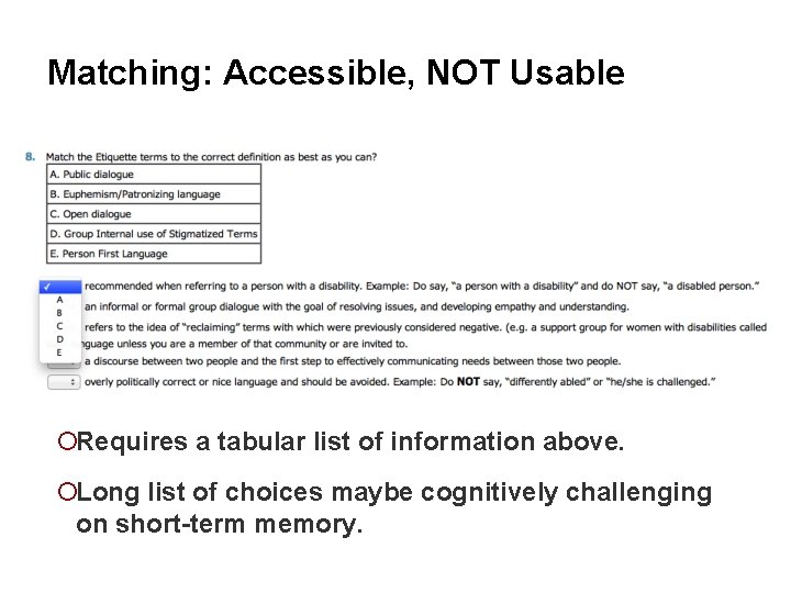 Matching: Accessible, NOT Usable ¡Requires a tabular list of information above. ¡Long list of