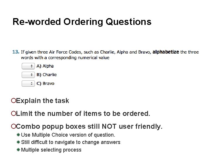 Re-worded Ordering Questions ¡Explain the task ¡Limit the number of items to be ordered.