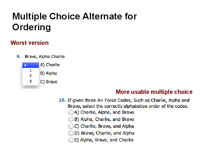 Multiple Choice Alternate for Ordering Worst version More usable multiple choice 