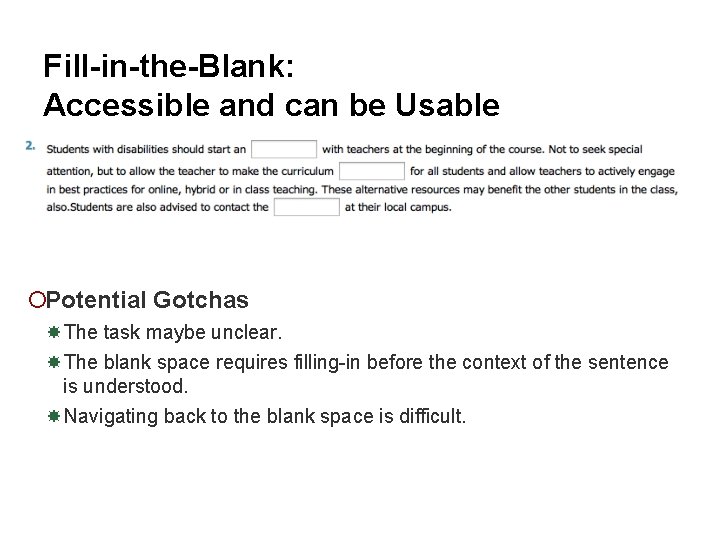 Fill-in-the-Blank: Accessible and can be Usable ¡Potential Gotchas The task maybe unclear. The blank