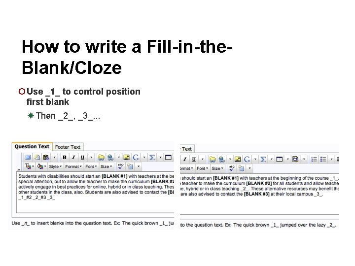 How to write a Fill-in-the. Blank/Cloze ¡ Use _1_ to control position first blank