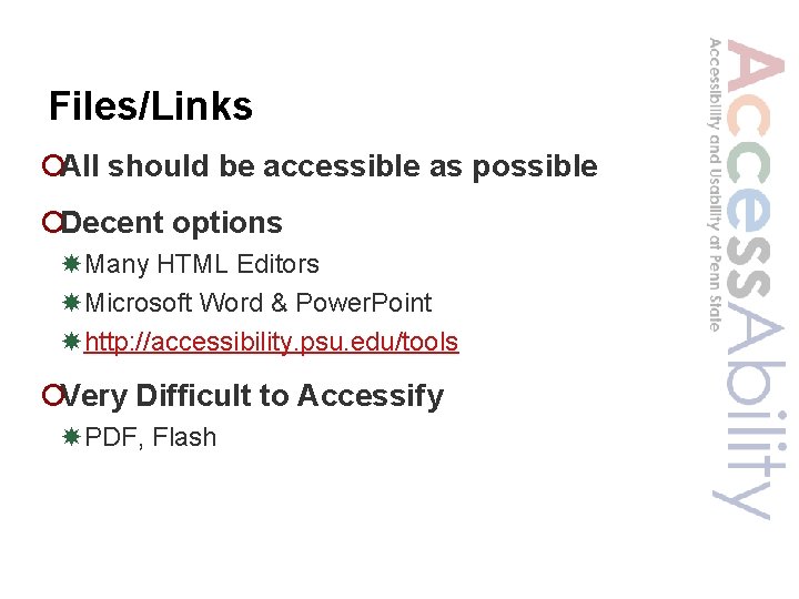 Files/Links ¡All should be accessible as possible ¡Decent options Many HTML Editors Microsoft Word