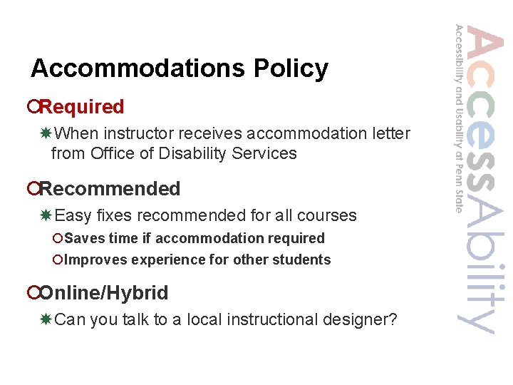 Accommodations Policy ¡Required When instructor receives accommodation letter from Office of Disability Services ¡Recommended