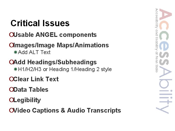 Critical Issues ¡Usable ANGEL components ¡Images/Image Maps/Animations Add ALT Text ¡Add Headings/Subheadings H 1/H