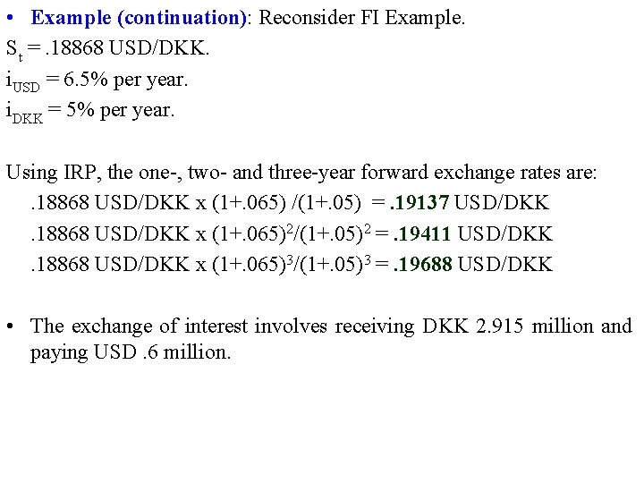  • Example (continuation): Reconsider FI Example. St =. 18868 USD/DKK. i. USD =