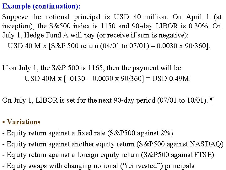 Example (continuation): Suppose the notional principal is USD 40 million. On April 1 (at