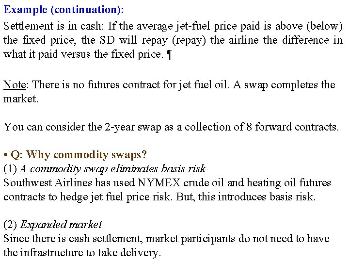 Example (continuation): Settlement is in cash: If the average jet-fuel price paid is above