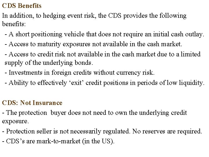 CDS Benefits In addition, to hedging event risk, the CDS provides the following benefits: