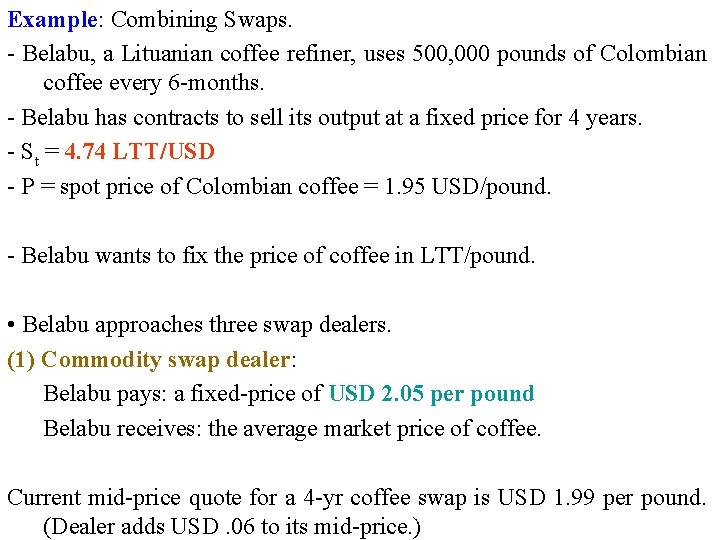 Example: Combining Swaps. - Belabu, a Lituanian coffee refiner, uses 500, 000 pounds of