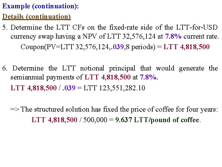 Example (continuation): Details (continuation) 5. Determine the LTT CFs on the fixed-rate side of