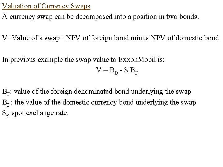 Valuation of Currency Swaps A currency swap can be decomposed into a position in