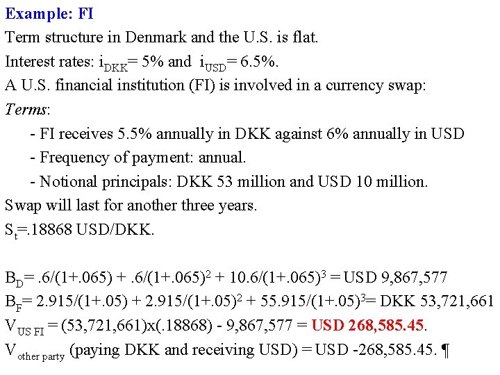 Example: FI Term structure in Denmark and the U. S. is flat. Interest rates: