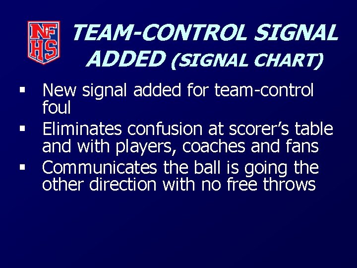 TEAM-CONTROL SIGNAL ADDED (SIGNAL CHART) § New signal added for team-control foul § Eliminates