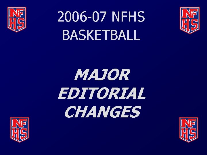 2006 -07 NFHS BASKETBALL MAJOR EDITORIAL CHANGES 