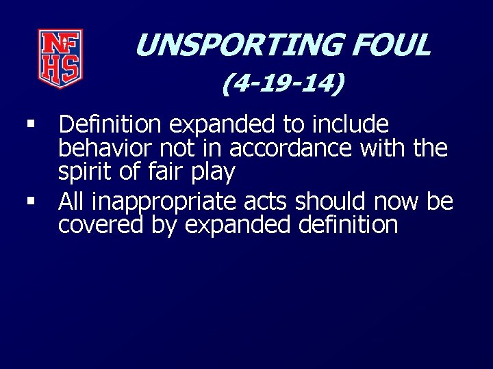 UNSPORTING FOUL (4 -19 -14) § Definition expanded to include behavior not in accordance