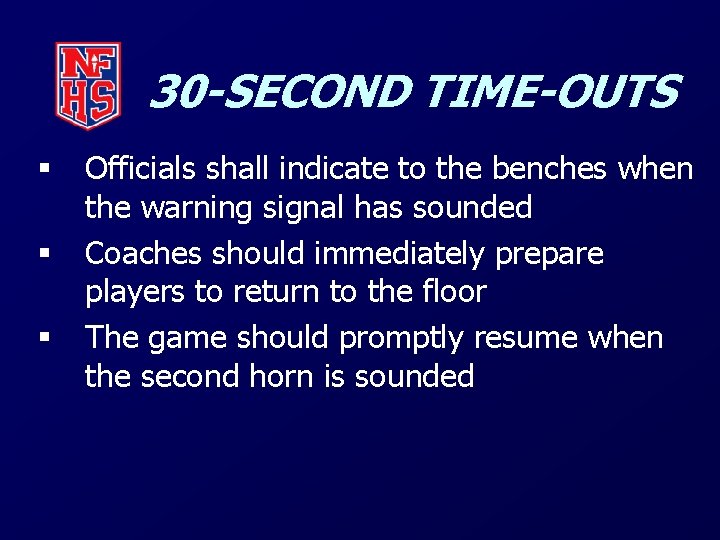 30 -SECOND TIME-OUTS § § § Officials shall indicate to the benches when the