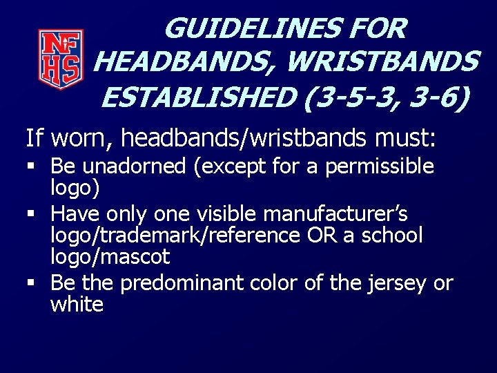 GUIDELINES FOR HEADBANDS, WRISTBANDS ESTABLISHED (3 -5 -3, 3 -6) If worn, headbands/wristbands must: