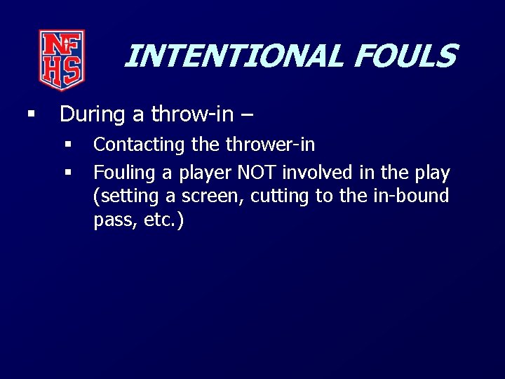 INTENTIONAL FOULS § During a throw-in – § § Contacting the thrower-in Fouling a