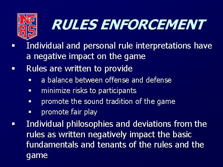 RULES ENFORCEMENT § § Individual and personal rule interpretations have a negative impact on